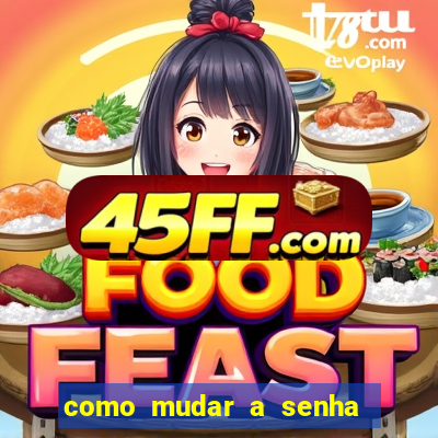 como mudar a senha de saque do jogo do tigre